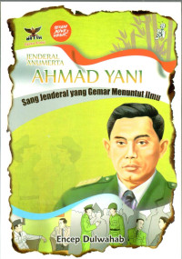 Jenderal Tni (Anumerta) Ahmad Yani : Sang Jenderal yang Gemar Menuntut Ilmu
