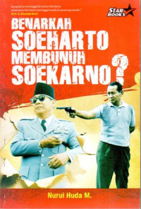 Benarkah Soeharto Membunuh Soekarno