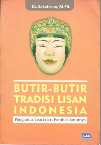 Butir-Butir Tradisi Lisan Indonesia : Pengantar Teori dan Pembelajarannya