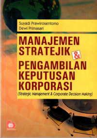 Manajemen Stratejik & Pengambilan Keputusan Korporasi (Strategic Manajement and Corporate Decision Making)