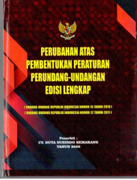 Perubahan Atas Pembentukan Peraturan Perundang-Undangan Edisi Lengkap. Dilengkapi: Undang-Undang Republik Indonesia Nomor 15 Tahun 2019; dan Undang-Undang Republik Indonesia Nomor 11 Tahun 2011.