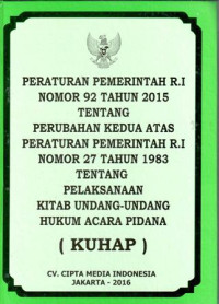 Peraturan Pemerintah RI Nomor 92 Tahun 2015 tentang Perubahan Kedua Atas Peraturan Pemerintah RI Nomor 27 Tahun 1983 tentang Pelaksanaan Kitab Undang-Undang Hukum Acara Pidana