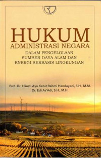 Hukum Administrasi Negara dalam Pengelolaan Sumber Daya Alama dan Energi Berbasi Lingkungan