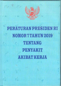 Peraturan Presiden RI Nomor 7 Tahun 2019 tentang Penyakit Akibat Kerja