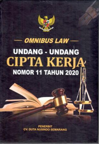 Omnibus Law: Undang-undang Cipta Kerja Nomor 11 Tahun 2020