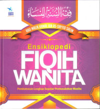 Ensiklopedi Fiqih Wanita: Pembahasan Lengkap Seputar Permasalahan Wanita (Fiqhus Sunnah lin Nisa' wa Ma Yajibu an Ta'rifahu Kullu Muslimatin min Ankam)