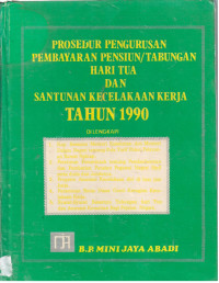 Prosedur Pengurusan Pembayaran Pensiun/Tabungan Hari Tua dan Santunan Kecelakaan Kerja Tahun 1990
Dilengkapi :
Kep. Bersama Menteri Kesehatan dan Menteri Dalam Negeri tentang  Pola Tarif Paket Pelayanan Rawat Inap
Peraturan Pemerintah tentang Pemberhentian dan Pemberian Pensiun Pegawai Negeri Sipil serta Duda dan Jandanya
Program Asuransi Kecelakaan Diri di Luar Jam Kerja
Penentuan Batas Dasar Ganti Kerugian Kecelakaan Kerja
Syarat-Syarat Besarnya Tabungan Hari Tua dan Asuransi Kematian Bagi Pejabat Negara