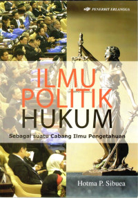 Ilmu Politik Hukum: Sebagai suatu Cabang Ilmu Pengetahuan