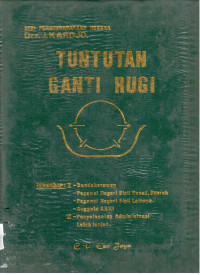 Seri Perbendaharaan Negara 
Tuntutan Ganti Rugi 
Terhadap : I.- Bendaharawan 
- Pegawai Negeri Sipil Pusat,Daerah
 - Pegawai Negeri Sipil Lainnya
 - Anggota ABRI
 II - Penyelesaian Administrasi Lebih Lanjut