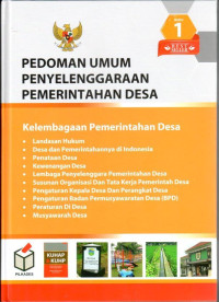 Pedoman Umum Penyelenggaraan Pemerintahan Desa Buku 1. Kelembagaan Pemerintahan  Desa: Landasan Hukum; Desa dan Pemerintahannya di Indonesia; Penataan Desa; Kewenangan Desa; Lembaga Penyelenggara Pemerintah Desa; Susunan Organisasi dan Tata Kerja Pemerintah Desa; Pengaturan Kepala Desa dan Perangkat Desa; Pengaturan Badan Permusyawaratan Desa (BPD); Peraturan di Desa; Musyawarah Desa.