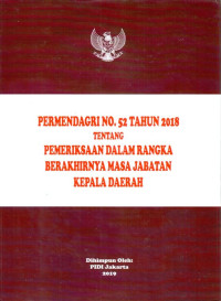 Permendagri Nomor 52 Tahun 2018  tentang Pemeriksaan dalam Rangka Berakhirnya Masa Jabatan Kepala Daerah.
Dilengkapi 
PP Nomor 12 Tahun 2017 tentang Pembinaan dan Pengawasan Penyelenggaraan Pemerintah Daerah