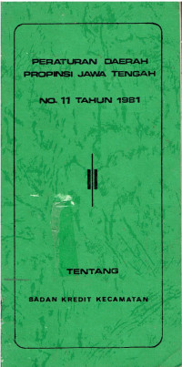 Peraturan Daerah Propinsi Jawa Tengah No. 11 Tahun 1981 Tentang Badan Kredit Kecamatan