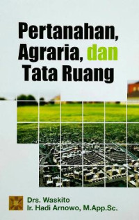 Pertanahan, Agraria, dan Tata Ruang