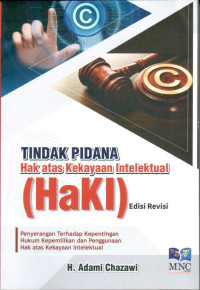 Tindak Pidana Hak atas Kekayaan Intelektual (HaKI): Penyerangan Terhadap Kepentingan Hukum Kepemilikan dan Penggunaan Hak atas Kekayaan Inteletual