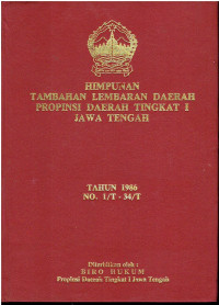 Himpunan Tambahan Lembaran Daerah Propinsi Daerah Tingkat I Jawa Tengah Tahun 1986 No. 1/T - 34/T : SK.Gub.Nomor : 903/15/1986 , SK.Gub.Nomor : 188.3/38/1986 , SK.Gub.Nomor : 521.5/63/1986 , SK.Gub.Nomor : 954/172/1986 , SK.Gub.Nomor :  821.2/08610 , SK.Gub.Nomor : 061/32/1986 , SK.Gub.Nomor : 513/123/1876 , SK.Gub.Nomor : 973/10237/1986 , SK.Gub.Nomor : 414.4/33/1986 , SK.Gub.Nomor : 954/258/1986 , SK.Gub.Nomor : 020/47/1986 , SK.Gub.Nomor : 061/49/1986 , SK.Gub.Nomor : 444/36/1986 , SK.Gub.Nomor : 050/58/1986 , SK.Gub.Nomor : 020/60/1986 , SK.Gub.Nomor : 020/76/1986 , SK.Gub.Nomor : 020/78/1986 , SK.Gub.Nomor : 581/199/1986 , SK.Gub.Nomor : 020/93/1986 , SK.Gub.Nomor : 020/92/1986 , SK.Gub.Nomor : 020/96/1986 , SK.Gub.Nomor : 020/97/1986 , SK.Gub.Nomor : 621.1/47/1986 , SK.Gub.Nomor : 020/106/1986 , SK.Gub.Nomor : 020/107/1986 , SK.Gub.Nomor : 020/115/1986 , SK.Gub.Nomor : 020/116/1986 , SK.Gub.Nomor : 020/134/1986 , SK.Gub.Nomor : 690/55/1986 , SK.Gub.Nomor : 973/11243/1986 , SK.Gub.Nomor : 020/154/1986 , SK.Gub.Nomor : 020/155/1986 , SK.Gub.Nomor : 522.4/338/1986 , SK.Gub.Nomor : 411.5/109/1986