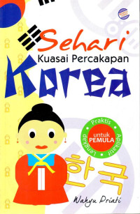 Sehari Kuasai Percakapan Korea: Praktis, Aplikatif, dan Lengkap bagi pemula.