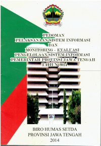 Pedoman Pelaksanaan Sistem Informasi dan Monitoring-Evaluasi Pengelolaan Sistem Informasi Pemerintah Provinsi Jawa Tengah Tahun 2014