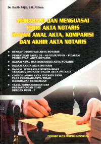 Memahami Dan Menguasai Teori Akta Notaris Ragam Awal Akta , Komparisi Dan Akhir Akta Notaris
Disertai :
Syarat Otensitas Akta Notaris
Pemenuhan Pasal 38-65 UUJN/UUJN-P Dalam Pembuatan Akta Notaris
Ragam Awal dan Komparisi Akta Notaris
Ragam Akhir Akta Notaris
Ragam Penerapan Kewenangan Tertentu Notaris Dalam Akta Notaris
Contoh Akhir Akta Notaris Yang Pada Penghadapannya Tidak Menghadap Bersamaan
Tabel Perbandingan dan Persandingan UUJN dengan UUJN-P