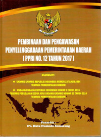 Pembinaan & Pengawasan Penyelenggaraan Pemerintahan Daerah (Peraturan Pemerintah Republik Indonesia Nomor 12 Tahun 2017) 
Dilengkapi : Undang-Undang Republik Indonesia Nomor 23 Tahun 2014 Tentang Pemerintah Daerah
 Undang-Undang Republik Indonesia Nomor 9 Tahun 2015 Tentang Perubahan Atas Undang-Undang Nomor 23 Tahun 2014 Tentang Pemerintah Daerah