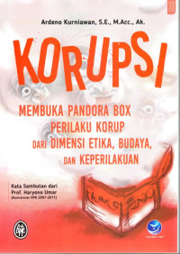 Korupsi: Membuka Pandora Box Perilaku Korup Dari Dimensi Etika, Budaya, Dan Keperilakuan