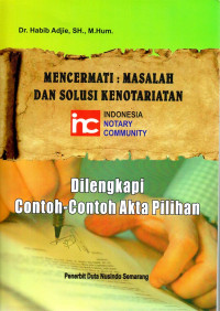 Mencermati : Masalah Dan Solusi Kenotariatan Dilengkapi contoh-contoh Akta Pilihan