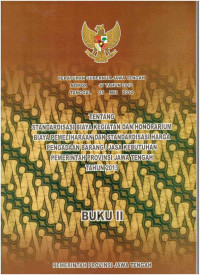 Peraturan Gubernur Jawa Tengah Nomor 17 Tahun 2012 Tanggal 25 Mei 2012 tentang Standardisasi Biaya Kegiatan dan Honorarium Biaya Pemeliharaan dan Standardisasi Harga Pengadaan atau Jasa Kebutuhan Pemerintah Provinsi Jawa Tengah tahun 2013 (Buku II)