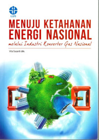 Menuju Ketahanan Energi Nasional Melalui Industri Konverter Gas Nasional