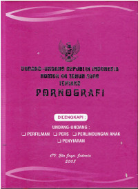 Undang-Undang RI Nomor 44 Tahun 2008 Tentang Pornografi: Dilengkapi: -UU Perfilman: -Pers: -Perlindungan Anak: -Penyiaran
Dilengkapi :
- UU Perfilman, Pers, Perlindungan Anak dan Penyiaran