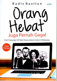 Orang Hebat Juga Pernah Gagal : Kisah Perjuangan 36 Tokoh Dunia Sebelum Sukses di Bidangnya