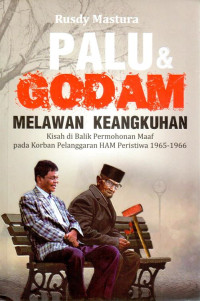 Palu Dan Godam Melawan Keangkuhan : Kisah di Balik Permohonan Maaf pada Korban Pelanggaran HAM Peristiwa 1965-1966