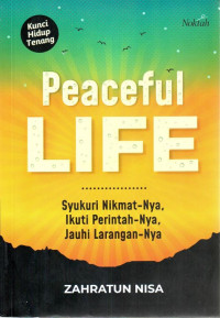 Peaceful Life : Syukuri Nikmat-Nya Ikuti Perintah-Nya Juhi Larangan-Nya