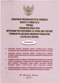 Peraturan Presiden Republik Indonesia Nomor 53 Tahun 2010 Tentang Perubahan Kedua Atas Keputusan Presiden Nomor 42 Tahun 2002 Tentang Pedoman Pelaksanaan Anggaran Pendapatan Dan Belanja Negara
