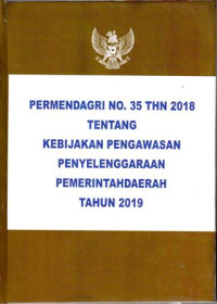 Peraturan Menteri Dalam Negeri Nomor 35 Tahun 2018 Tentang Kebijakan Pengawasan Penyelenggaraan Pemerintahan Daerah Tahun 2019