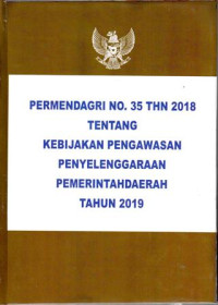Peraturan Menteri Dalam Negeri Nomor 35 Tahun 2018 Tentang Kebijakan Pengawasan Penyelenggaraan Pemerintahan Daerah Tahun 2019