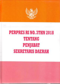 Peraturan Presiden Nomor 3 Tahun 2018 Tentang Penjabat Sekretaris Daerah