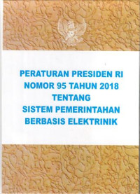 Peraturan Presiden Nomor 95 Tahun 2018 Tentang Sistem Pemerintahan Berbasis Elektronik