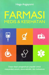 Farmasi, Medis Dan Kesehatan: Dasar-Dasar Pengetahuan Populer Untuk Masyarakat Umum, Siswa Sekolah, Dan Mahasiswa