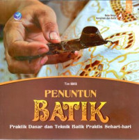 Penuntun Batik : Praktik Dasar Dan Teknik Batik Praktis Sehari-Hari