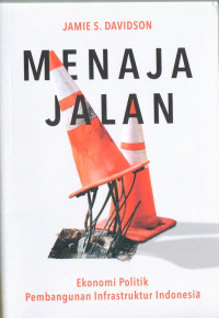 Menaja Jalan : Ekonomi Politik Pembangunan Infrastruktur Indonesia