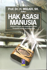 Hak Asasi Manusia : Hakekat, Konsep, dan Implikasinya dalam Perspektif Hukum dan Masyarakat