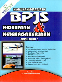 Himpunan Peraturan BPJS Kesehatan dan Ketenagakerjaan. Berisikan Peneyelenggaraan Jaminan Kesehatan; Sistem Informasi Kesehatan; Kesehatan Reproduksi; BPJD Kesehatan; BPJS Ketenaga Kerjaan; Hubungan Antar Lembaga BPJS; Penerima Bantuan Iuran; Jaminan Kesehatan; Sistem Kesehatan Nasional : Buku 1