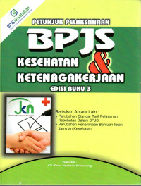 Himpunan Peraturan BPJS Kesehatan dan Ketenagakerjaan. Berisikan Perubahan Standar Tarif Pelayanan Kesehatan Dalam BPJS; Perubahan Penerimaan Bantuan Iuran Jaminan Kesehatan: Buku 3