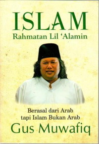 Islam Rahmatan Lil'alamin : Berasal dari Arab tapi Islam Bukan Arab