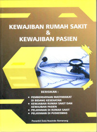 Kewajiban Rumah Sakit dan Kewajiban Pasien. Berisikan Pemberdayaan Masyarakat di Bidang Kesehatan; Pelayanan di Rumah Sakit; dan Pelayanan di Puskemas.