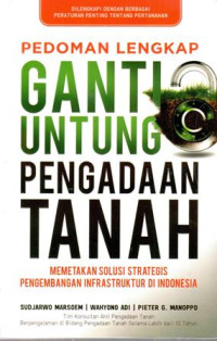 Pedoman Lengkap Ganti Untung Pengadaan Tanah : Memetakan Solusi Strategis Pengembangan Infrastruktur di Indonesia