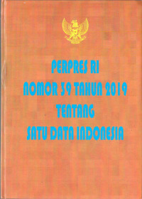 Peraturan Presiden RI Nomor 39 Tahun 2019 Tentang Satu Data Indonesia. Dilengkapi dengan UU Nomor 16 Tahun 1997 tentang Statistik