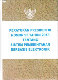 Peraturan Presiden RI Nomor 95 Tahun 2018 tentang Sistem Pemerintahan Berbasis Elektronik