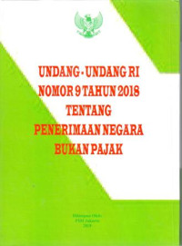 Undang-Undang Nomor 9 Tahun 2018 Tentang Penerimaan Negara Bukan Pajak