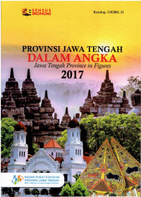 Provinsi Jawa Tengah Dalam Angka (Jawa Tengah Province in Figures) 2017