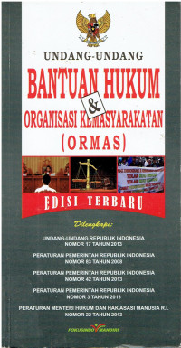 Undang-Undang Bantuan Hukum & Oranisasi Kemasyarakatan (Ormas) Dilengkapi : Undang_undang Republik Indonesia Nomor 17 Tahun 2013, Peraturan Pemerintah Republik Indonesia Nomor 83 Tahun 2008, Peraturan Pemerintah Republik Indonesia Nomor 42 Tahun 2013, Peraturan Pemerintah Republik Indonesia Nomor 3 Tahun 2013, Peraturan Menteri Hukum dan Hak Asasi MAnusia R.I Nomor 22 Tahun 2013